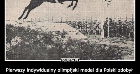 Pierwszy indywidualny olimpijski medal dla Polski zdobył Major Adam Królikiewicz w 1924. Na Igrzyskach Olimpijskich w Paryżu w konkurencji skoków przez przeszkody wywalczył brąz.